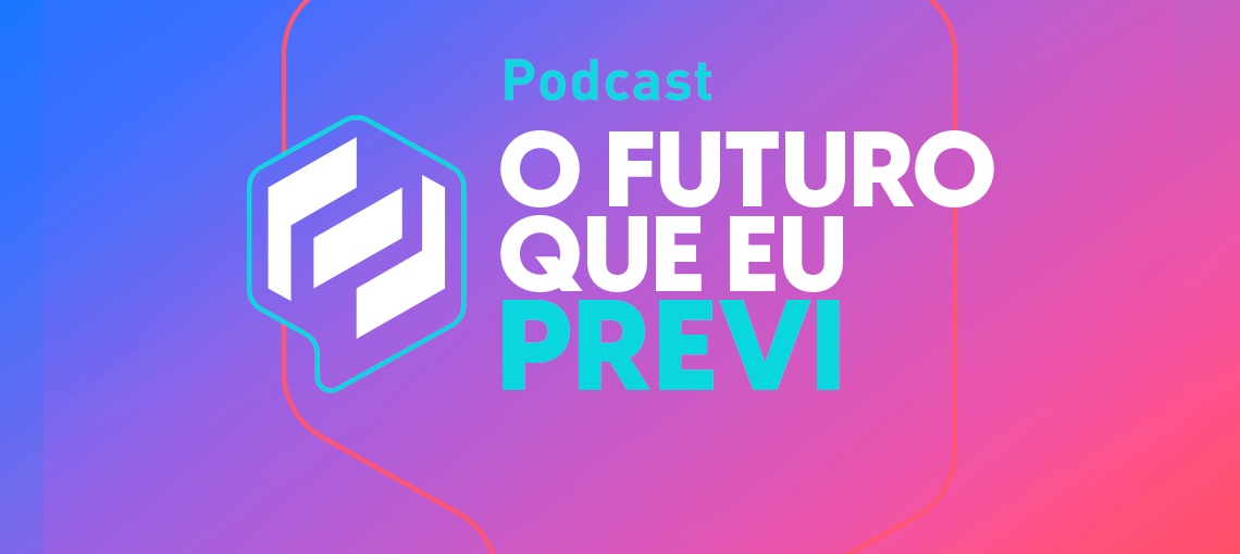 O Futuro que Previ, podcast da Previ